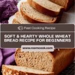 Whole Wheat Bread (Soft & Hearty) Recipe